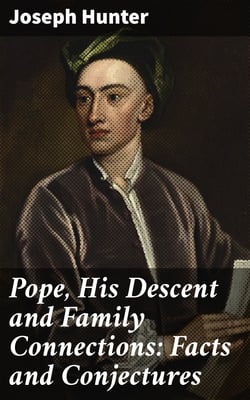 Pope, His Descent and Family Connections: Facts and Conjectures