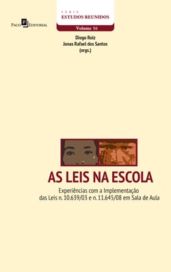 As Leis na Escola - Experiências Com a Implementação das Leis n. 10.639/03 e n. 11.645/08 em Sala de Aula