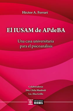 El IUSAM de APdeBA - Una casa universitaria para el psicoanálisis