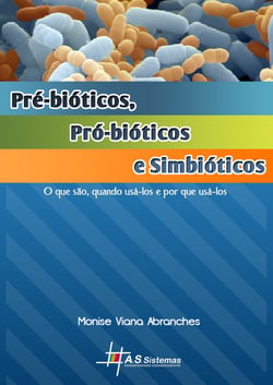 Pré-bióticos, Pró-biótícos e Simbióticos - O que são, quando usá-los e por que usá-los