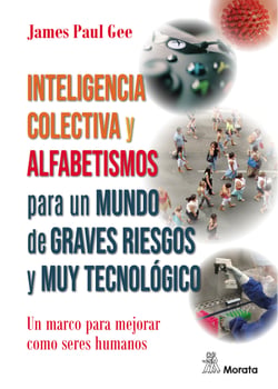 Inteligencia colectiva y alfabetismos para un mundo de graves riesgos y muy tecnológico - Un marco para mejorar como seres humanos