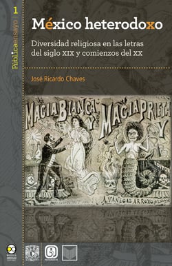 México heterodoxo - Diversidad religiosa en las letras del siglo XIX y comienzos del XX