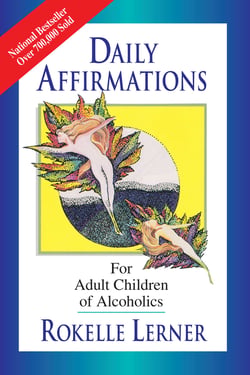 Daily Affirmations for Adult Children of Alcoholics - For Adult Children of Alcoholics