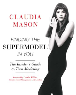 Finding the Supermodel in You - The Insider's Guide to Teen Modeling