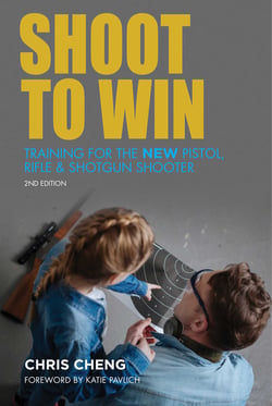 Shoot to Win - Training for the New Pistol, Rifle, and Shotgun Shooter