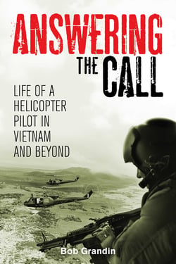 Answering the Call - Life of a Helicopter Pilot in Vietnam