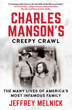 Charles Manson's Creepy Crawl - The Many Lives of America's Most Infamous Family