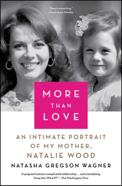 More Than Love - An Intimate Portrait of My Mother, Natalie Wood