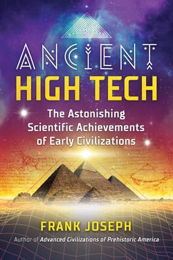 Ancient High Tech - The Astonishing Scientific Achievements of Early Civilizations