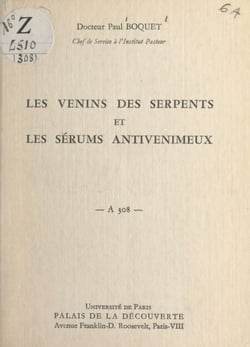 Les venins des serpents et les sérums antivenimeux - Conférence donnée au Palais de la découverte le 27 juin 1964