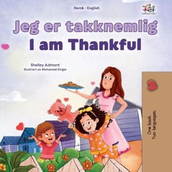 Jeg er takknemlig I am Thankful - Norwegian English Bilingual Collection