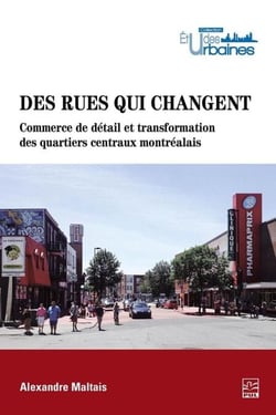 Des rues qui changent. - Commerce de détail et transformation des quartiers centraux montréalais