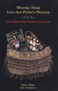 Whadoo tehmi / Long-ago people's packsack - Dene babiche bags: tradition and revival
