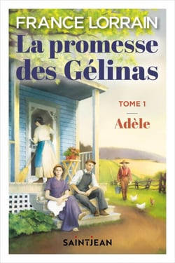 La promesse des Gélinas, tome 1, n. éd. - Adèle