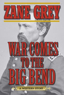 War Comes to the Big Bend - A Western Story