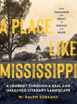A Place Like Mississippi - A Journey Through a Real and Imagined Literary Landscape