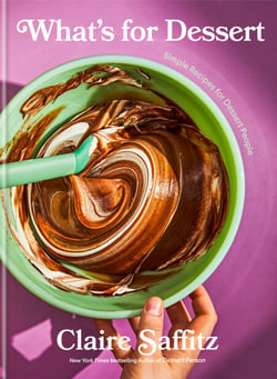 What's for Dessert - Simple Recipes for Dessert People: A Baking Book