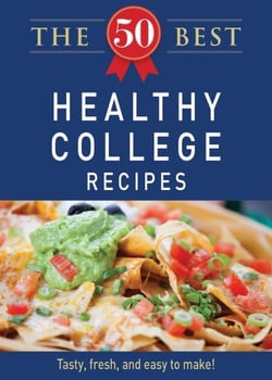 The 50 Best Healthy College Recipes - Tasty, fresh, and easy to make!