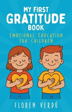 MY FIRST GRATITUDE BOOK: Emotional Education for Children - Stories for Kids About Emotions and Personal Growth, #3
