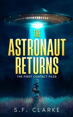 The Astronaut Returns - The First Contact Files, #6