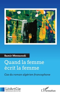 Quand la femme écrit la femme - Cas du roman algérien francophone