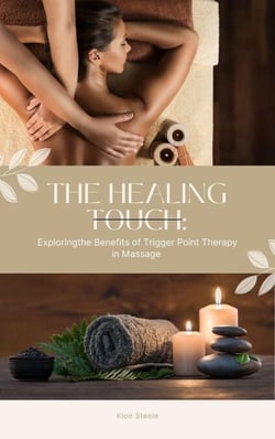 T h e H e a l i n g T o u c h : Exploring the Benefits of Trigger Point Therapy in Massage