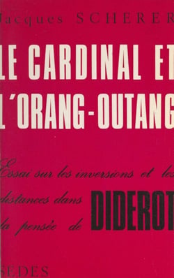 Le cardinal et l'orang-outang - Essai sur les inversions et les distances dans la pensée de Diderot