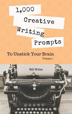 1,000 Creative Writing Prompts to Unstick Your Brain - Volume 1 - 1,000 Creative Writing Prompts to Unstick Your Brain, #1
