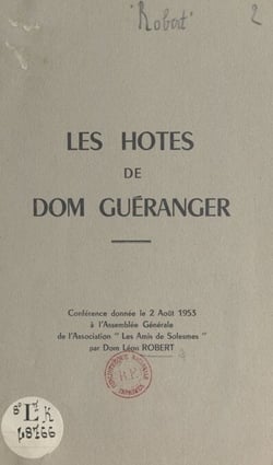 Les hôtes de Dom Guéranger - Conférence donnée le 2 août 1953, à l'Assemblée générale de l'association Les amis de Solesmes