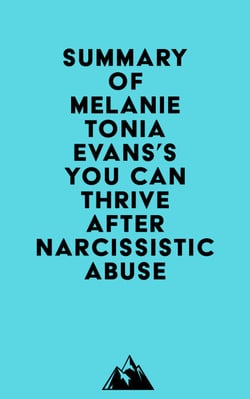 Summary of Melanie Tonia Evans's You Can Thrive After Narcissistic Abuse