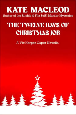 The Twelve Days of Christmas Job - The Vic Harper Caper Novellas, #2