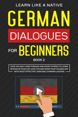 German Dialogues for Beginners Book 2: Over 100 Daily Used Phrases &amp; Short Stories to Learn German in Your Car. Have Fun and Grow Your Vocabulary with Crazy Effective Language Learning Lessons - German for Adults, #2