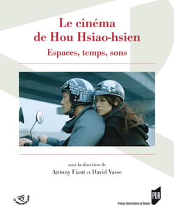 Le cinéma de Hou Hsiao-hsien - Espaces, temps, sons