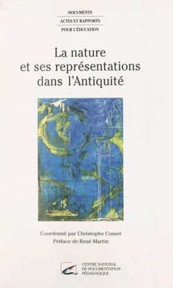 La Nature et ses représentations dans l'Antiquité - Actes du colloque, École normale supérieure de Fontenay-Saint-Cloud, 24-25 oct. 1996