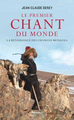 Le Premier Chant du monde - La renaissance des chamans mongols