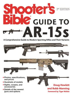 Shooter's Bible Guide to AR-15s, 2nd Edition - A Comprehensive Guide to Modern Sporting Rifles and Their Variants