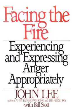 Facing the Fire - Experiencing and Expressing Anger Appropriately