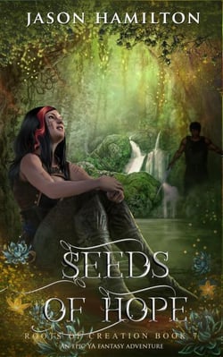 Seeds of Hope: An Epic YA Fantasy Adventure - Roots of Creation, #7