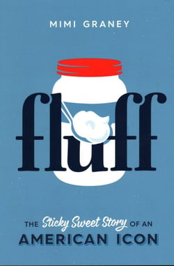 Fluff - The Sticky Sweet Story of an American Icon