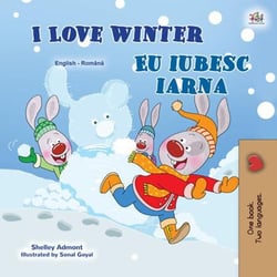 I Love Winter Eu iubesc iarna - English Romanian Bilingual Collection