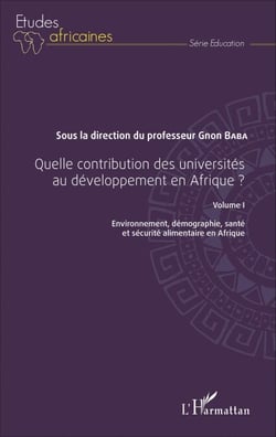 Quelle contribution des universités au développement en Afrique ? Volume I - Environnement, démographie, santé et sécurité alimentaire en Afrique