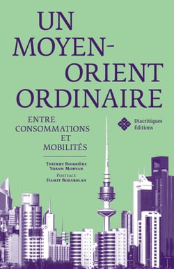 Un Moyen-Orient ordinaire - Entre consommations et mobilités