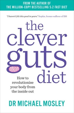 The Clever Guts Diet - How to revolutionise your body from the inside out