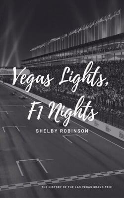 Vegas Lights, F1 Nights: The History of the Las Vegas Grand Prix
