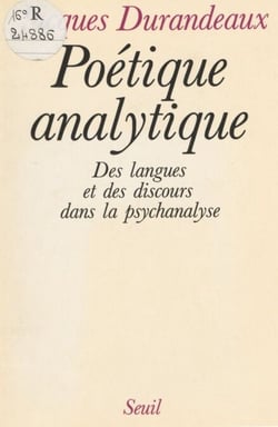 Poétique analytique - Des langues et des discours dans la psychanalyse