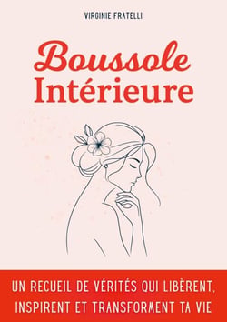 Boussole intérieure - Un recueil de vérités qui libèrent, inspirent et transforment ta vie