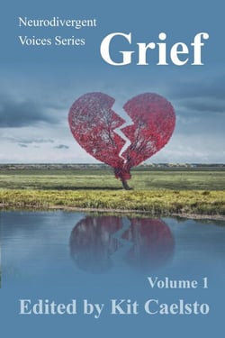 Neurodivergent Voices Series: Grief Volume 1 - Neurodivergent Voices, #1