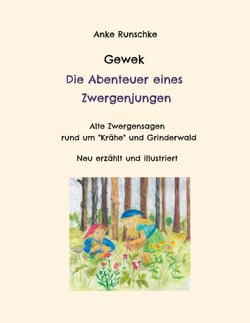 Gewek Die Abenteuer eines Zwergenjungen - Alte Zwergensagen rund um "Krähe" und Grinderwald