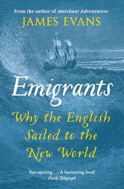 Emigrants - Why the English Sailed to the New World