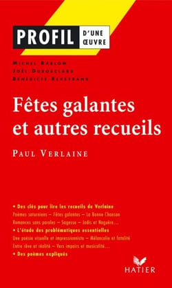 Profil - Verlaine (Paul) : Fêtes galantes et autres recueils - analyse littéraire de l'oeuvre